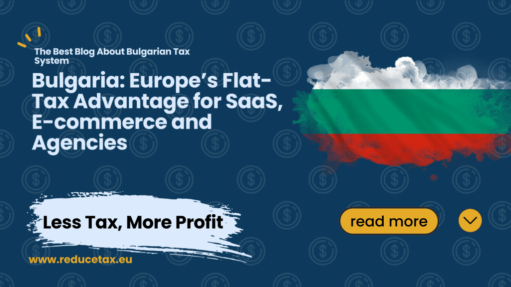 Bulgaria: Europe’s Flat-Tax Advantage for SaaS, E-commerce and Agencies